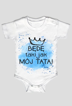 Będę taki jak mój tata body