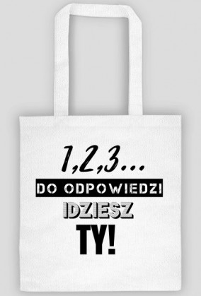 1,2,3 do odpowiedzi idziesz Ty