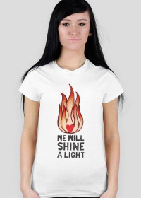 T-shirt damski We Will Shine A Light