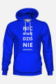 Bluza z kapturem Nic mnie dziś nie obchodzi