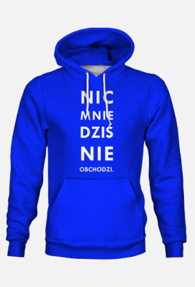 Bluza z kapturem Nic mnie dziś nie obchodzi