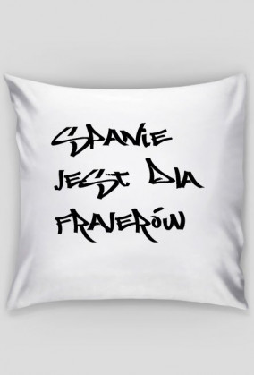Spanie jest dla frajerów - Poduszka - JPArmy
