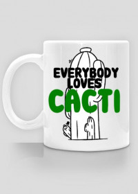 Everybody Loves Cacti- Kubek