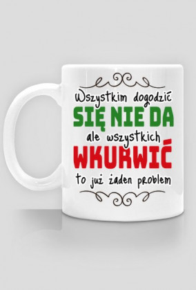 wszystkim dogodzić się nie da