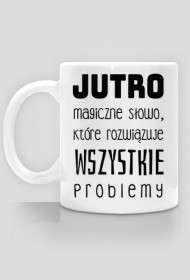Jutro magiczne słowo
