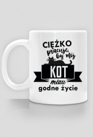 Ciężko pracuję by mój kot miau godne życie