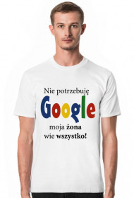 Nie potrzebuję google moja żona wie wszyskto