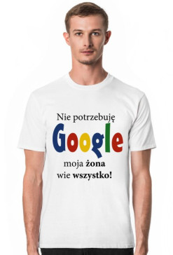 Nie potrzebuję google moja żona wie wszyskto