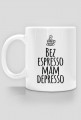 Bez espresso mam depresso