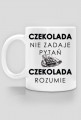 Czekolada nie zadaje pytań