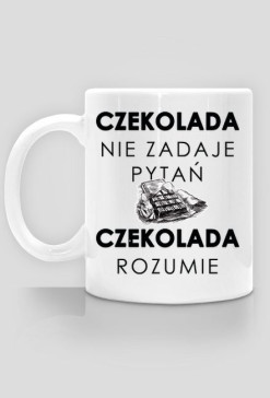 Czekolada nie zadaje pytań