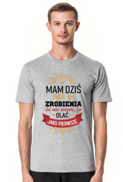mam dziś tyle do zrobienie że nie wiem co olać jako pierwsze