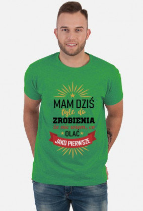 mam dziś tyle do zrobienie że nie wiem co olać jako pierwsze