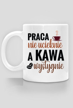 paca nie ucieknie a kawa wystygnie