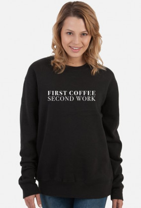 First Coffee Second Work - Black