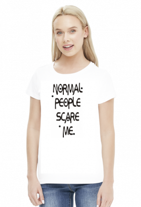 Koszulka damska Normal people scare me