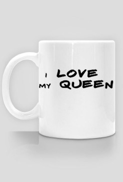 kubek   I LOVE MY QUEEN