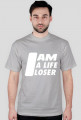 I am a life loser - T-shirt