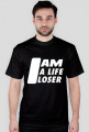 I am a life loser - T-shirt