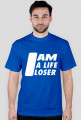I am a life loser - T-shirt