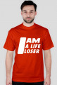 I am a life loser - T-shirt