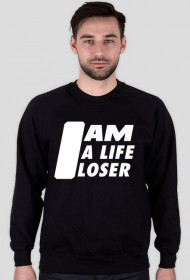 I am a life loser - bluza