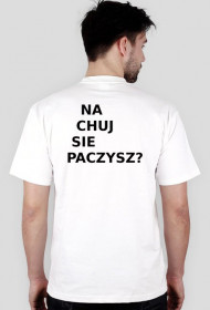 Na Chuj Sie Paczysz ? - Koszulka - JPArmy