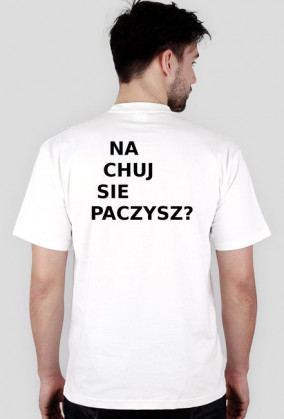 Na Chuj Sie Paczysz ? - Koszulka - JPArmy