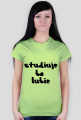 STUDIUJE BO LUBIE-KOSZULKA