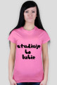 STUDIUJE BO LUBIE-KOSZULKA