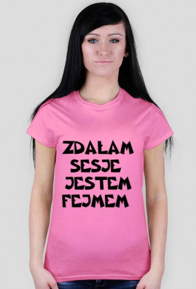 ZDAŁAM SESJE JESTEM FEJMEM-KOSZULKA