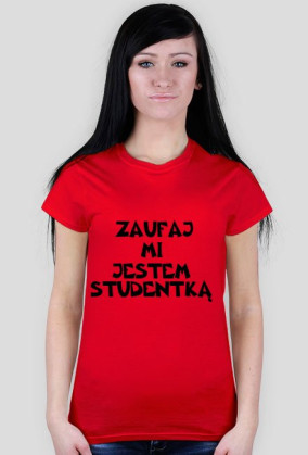ZAUFAJ MI JESTEM STUDENTKĄ-KOSZULKA
