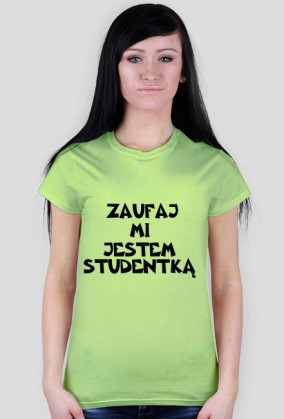 ZAUFAJ MI JESTEM STUDENTKĄ-KOSZULKA
