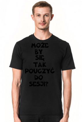 MOŻE BY TAK SIĘ POUCZYĆ DO SESJI-KOSZULKA