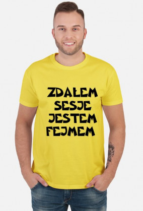ZDAŁEM SESJE JESTEM FEJMEM-KOSZULKA