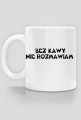 BEZ KAWY NIE ROZMAWIAM-KUBEK