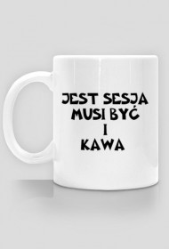 JEST SESJA MUSI BYĆ I KAWA-KUBEK