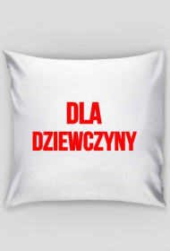 Poduszka - DLA DZIEWCZYNY