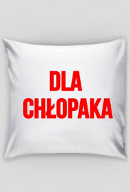 Poduszka - DLA CHŁOPAKA