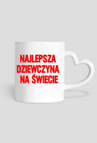 Kubek(serce) - NAJLEPSZA DZIEWCZYNA NA ŚWIECIE