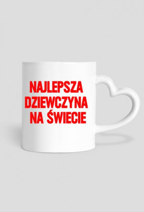 Kubek(serce) - NAJLEPSZA DZIEWCZYNA NA ŚWIECIE