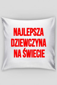 Poduszka - NAJLEPSZA DZIEWCZYNA NA ŚWIECIE