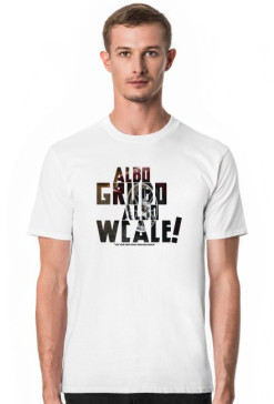 ALBO GRUBO ALBO WCALE!