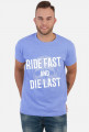 Ride Fast and Die Last
