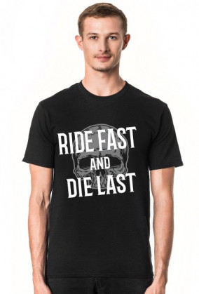 Ride Fast and Die Last