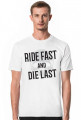 Ride Fast and Die Last