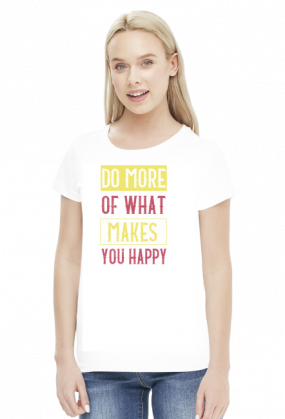 Do More Of What Makes You Happy