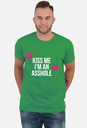 Kiss Me I'm An Asshole