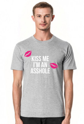 Kiss Me I'm An Asshole