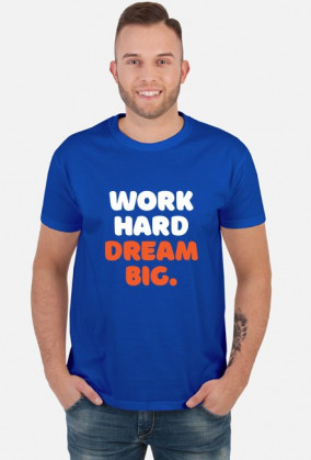 Work Hard. Dream Big